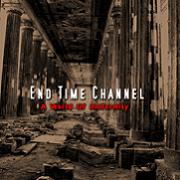 End Time Channel: A World Of Uniformity