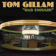 Tom Gillam: Had Enough?