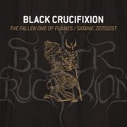 Black Crucifixion: The Fallen One In Flames / Satanic Zeitgeist