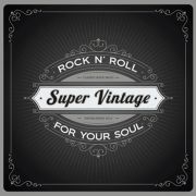 Super Vintage: Rock‘n‘Roll For Your Soul