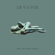 Review: Oi Va Voi - The Water‘s Edge