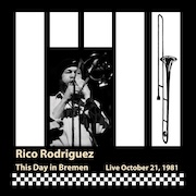Rico Rodriguez: This Day In Bremen – Live October 21, 1981