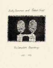 Andy Summers and Robert Fripp: The Complete Recordings 1981 - 1984